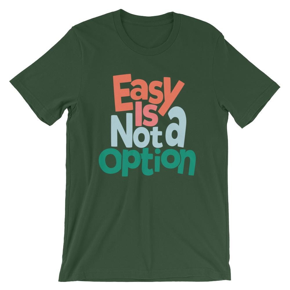 Easy Is Not A Option - Multi Colors