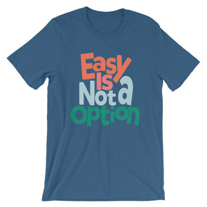 Easy Is Not A Option - Multi Colors