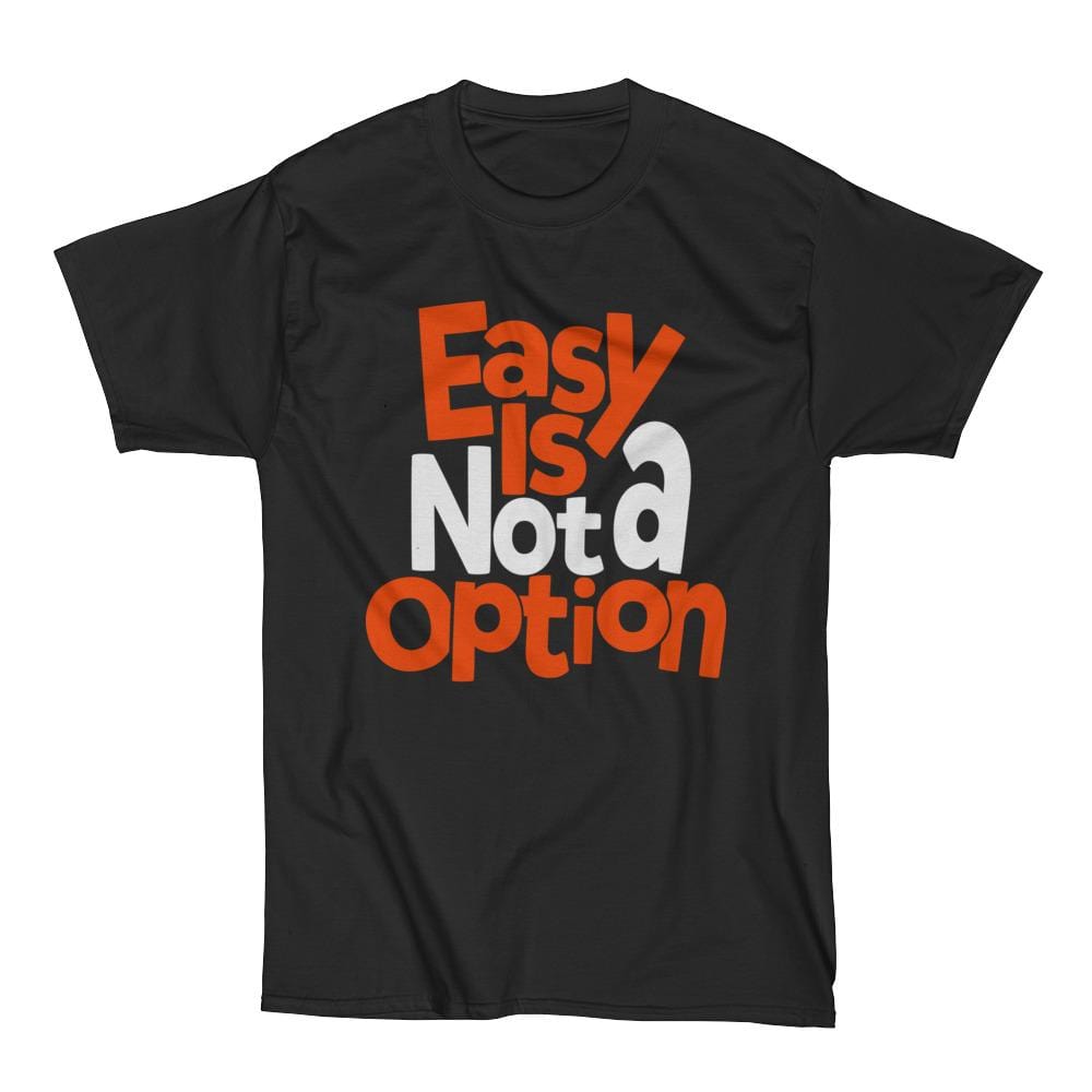 Easy Is Not A Option - Orange