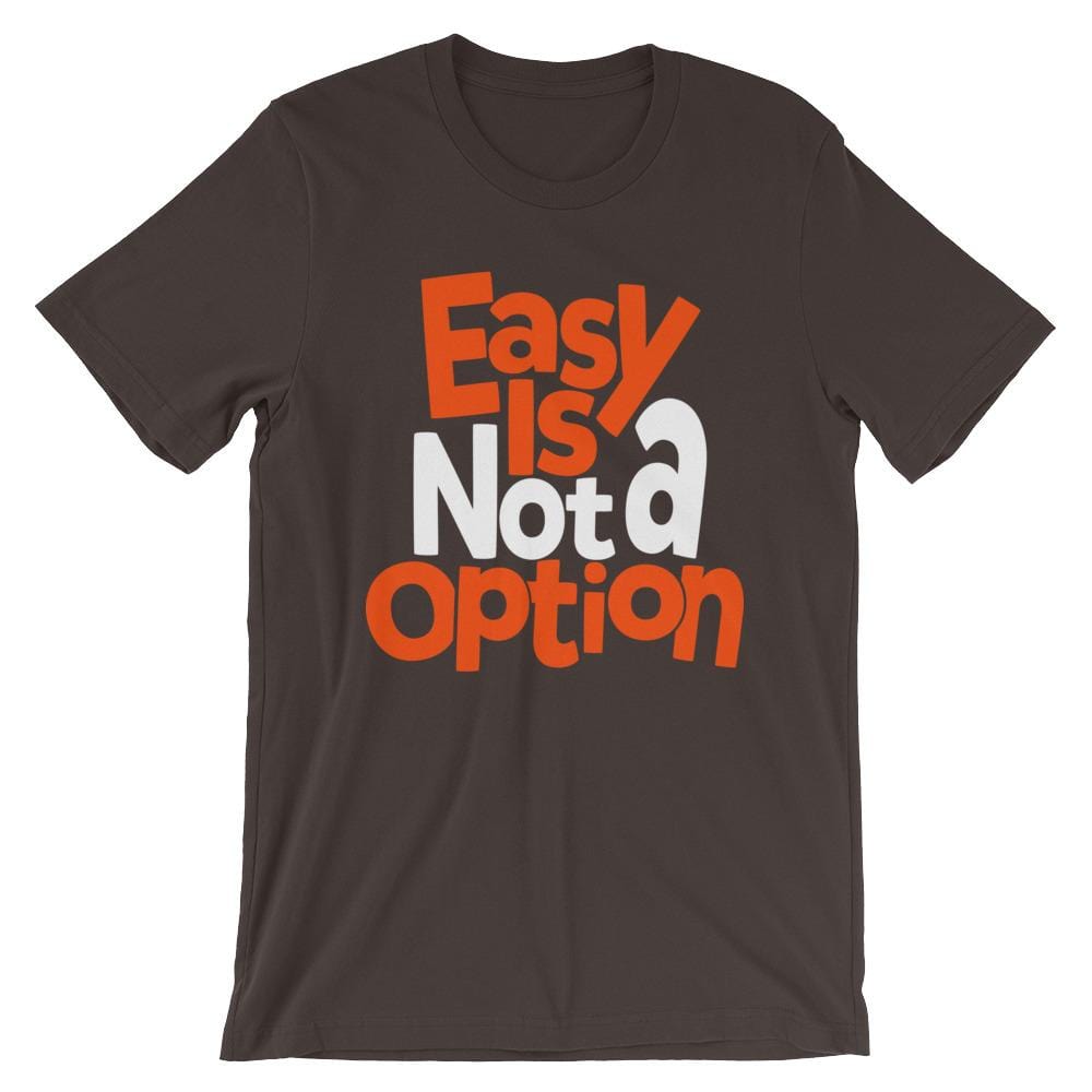 Easy Is Not A Option - Orange