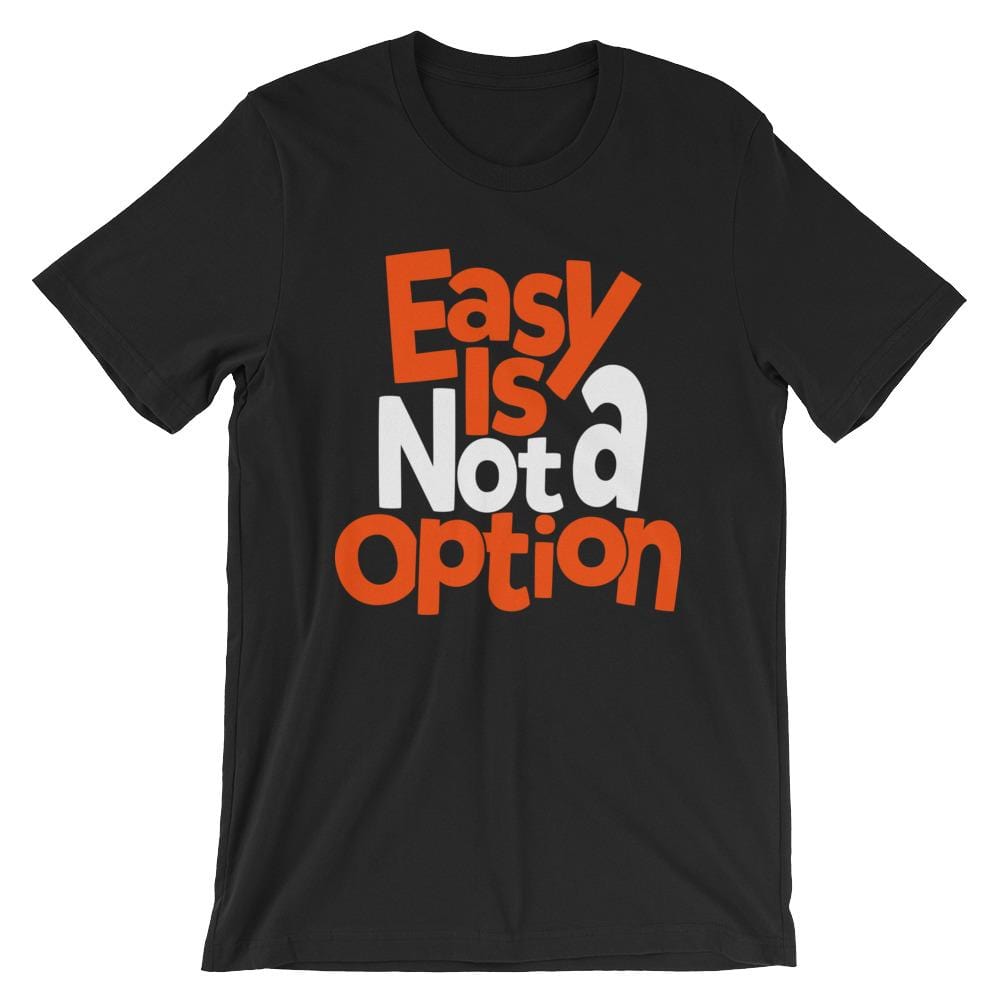 Easy Is Not A Option - Orange