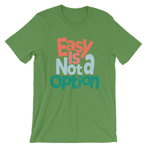 Easy Is Not A Option - Multi Colors