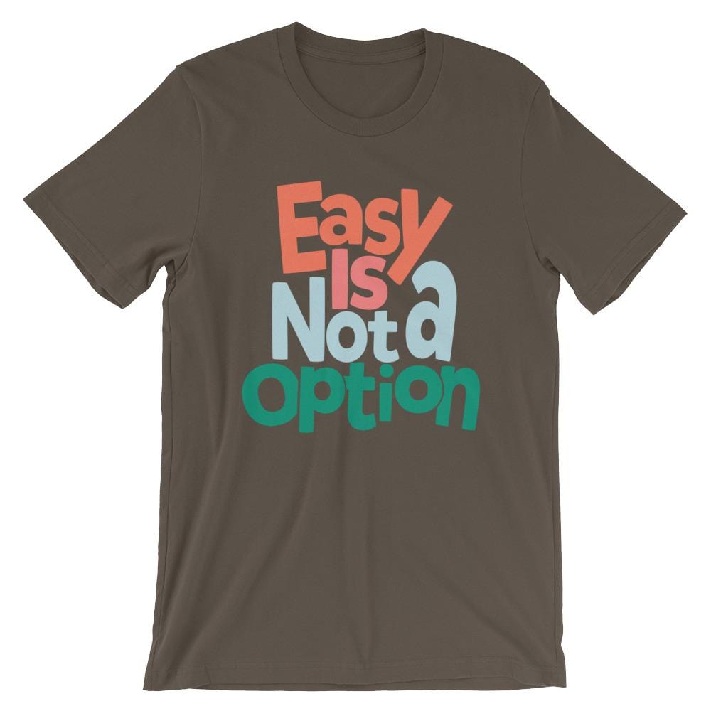 Easy Is Not A Option - Multi Colors