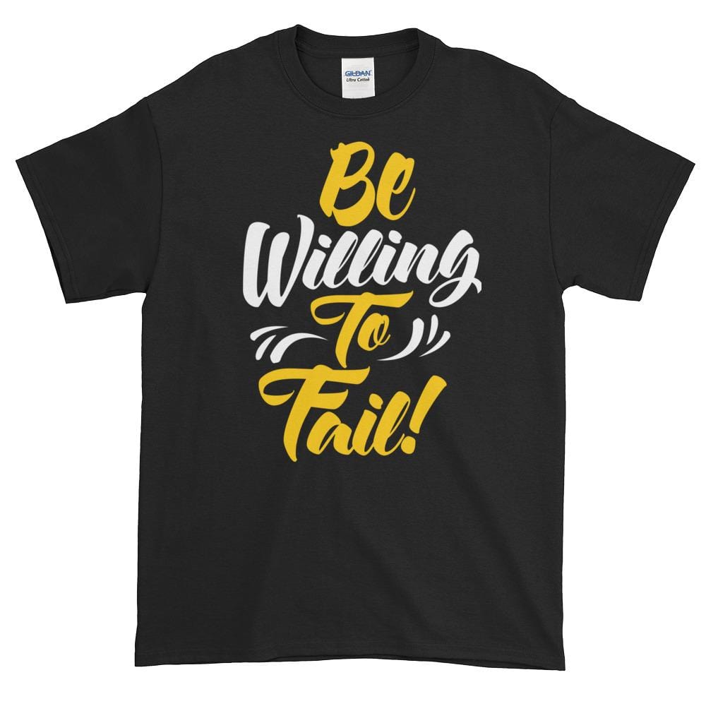 Be Willing to Fail!