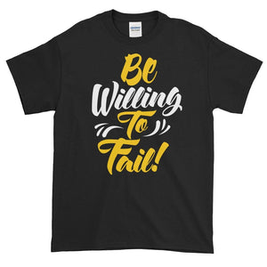 Be Willing to Fail!