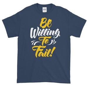 Be Willing to Fail!